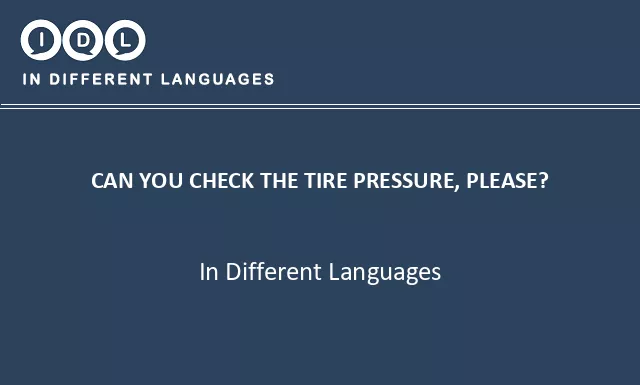 Can you check the tire pressure, please? in Different Languages - Image