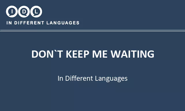 Don`t keep me waiting in Different Languages - Image