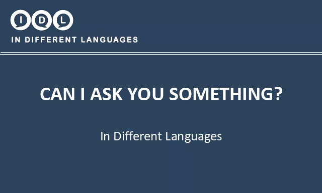 Can i ask you something? in Different Languages - Image