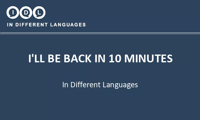 I'll be back in 10 minutes in Different Languages - Image