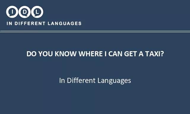 Do you know where i can get a taxi? in Different Languages - Image