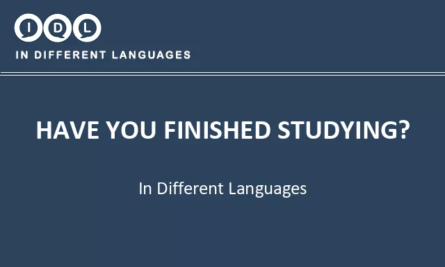 Have you finished studying? in Different Languages - Image
