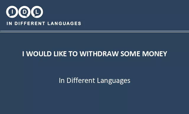 I would like to withdraw some money in Different Languages - Image
