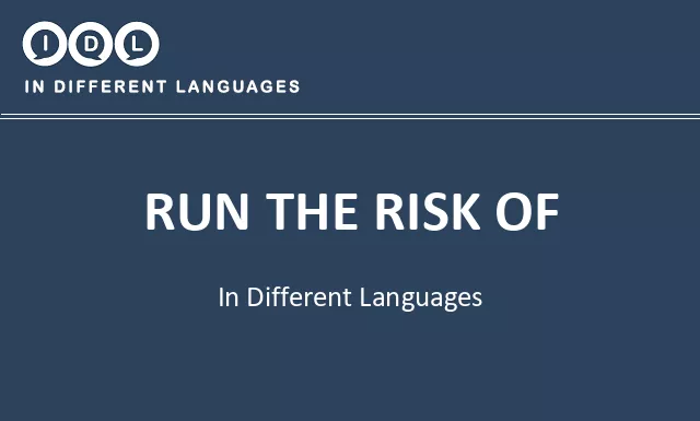 Run the risk of in Different Languages - Image