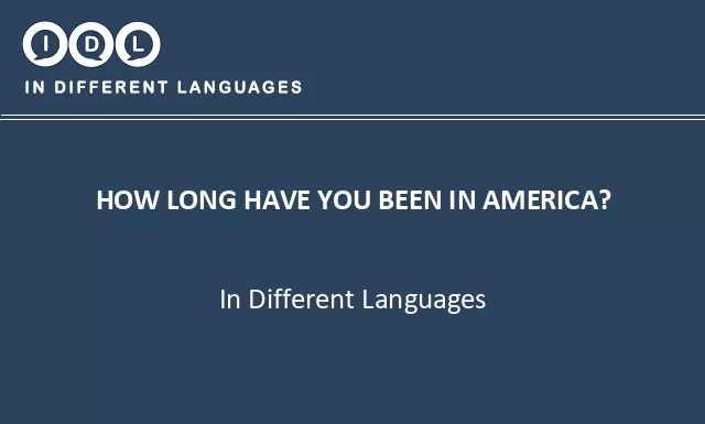 How long have you been in america? in Different Languages - Image