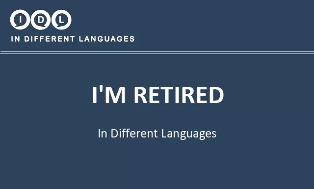I'm retired in Different Languages - Image