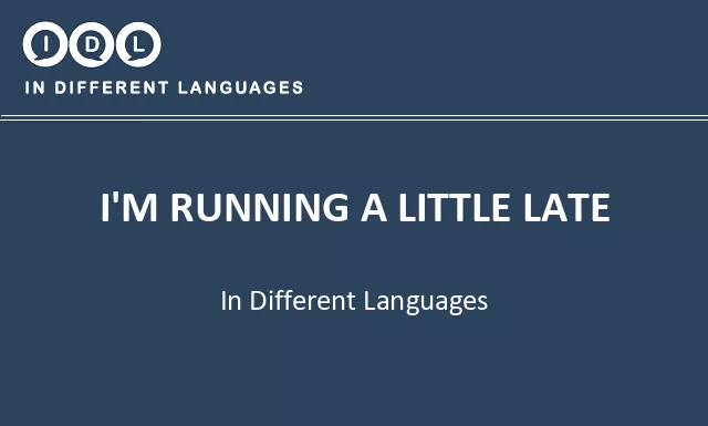 I'm running a little late in Different Languages - Image