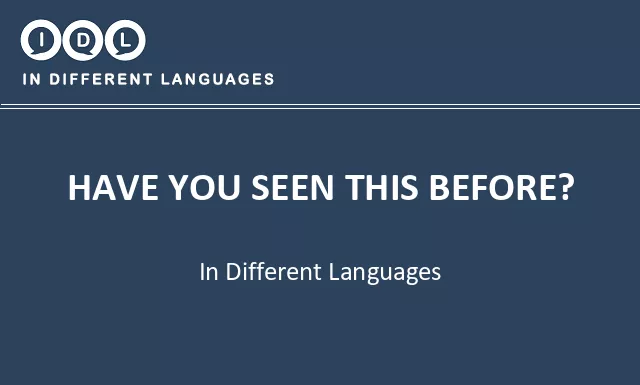 Have you seen this before? in Different Languages - Image