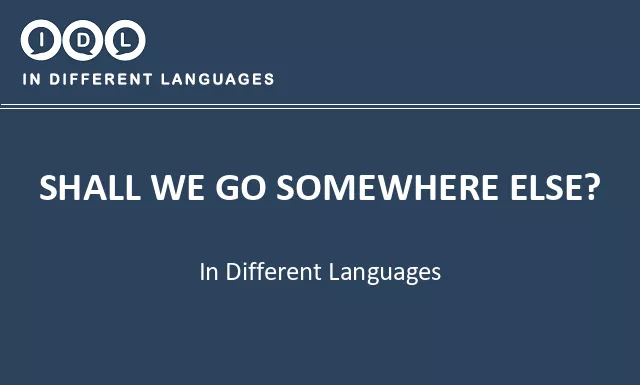Shall we go somewhere else? in Different Languages - Image