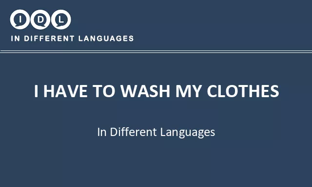 I have to wash my clothes in Different Languages - Image