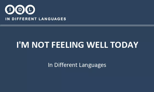 I'm not feeling well today in Different Languages - Image