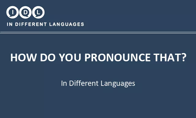 How do you pronounce that? in Different Languages - Image