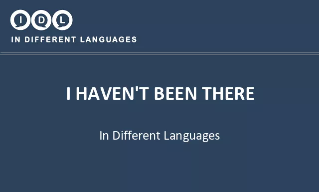 I haven't been there in Different Languages - Image