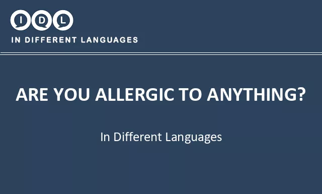 Are you allergic to anything? in Different Languages - Image