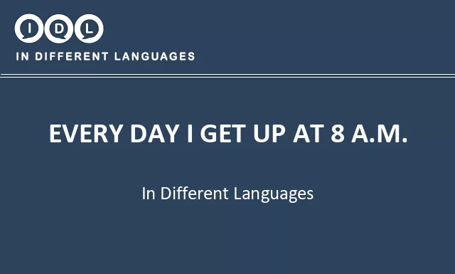 Every day i get up at 8 a.m. in Different Languages - Image