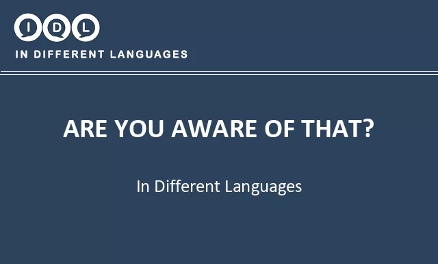 Are you aware of that? in Different Languages - Image