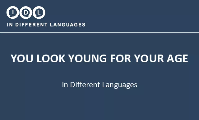 You look young for your age in Different Languages - Image