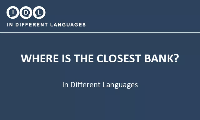 Where is the closest bank? in Different Languages - Image