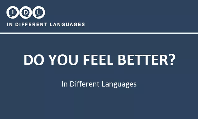 Do you feel better? in Different Languages - Image