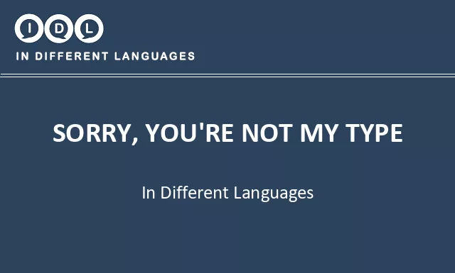 Sorry, you're not my type in Different Languages - Image