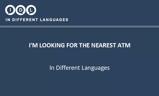 I'm looking for the nearest atm in Different Languages - Image