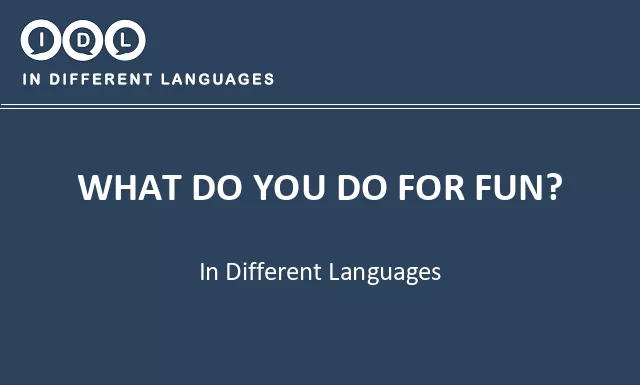 What do you do for fun? in Different Languages - Image