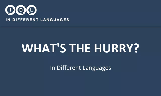 What's the hurry? in Different Languages - Image