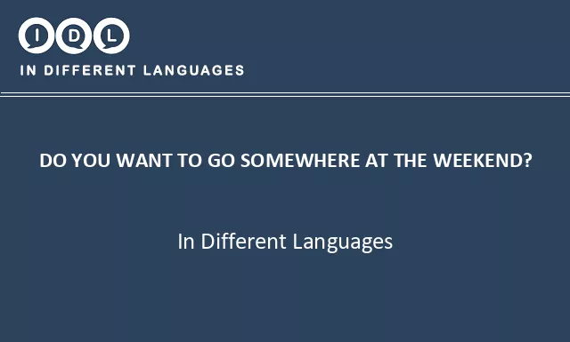 Do you want to go somewhere at the weekend? in Different Languages - Image