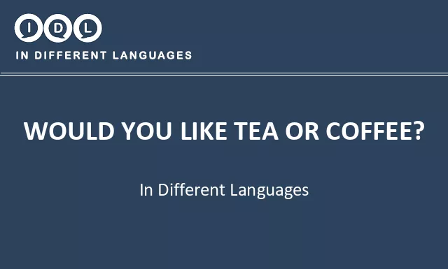 Would you like tea or coffee? in Different Languages - Image