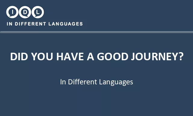 Did you have a good journey? in Different Languages - Image