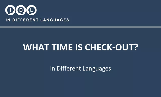 What time is check-out? in Different Languages - Image