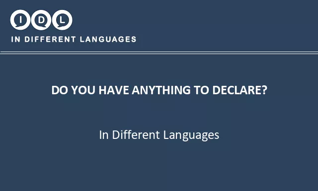 Do you have anything to declare? in Different Languages - Image