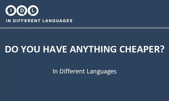 Do you have anything cheaper? in Different Languages - Image