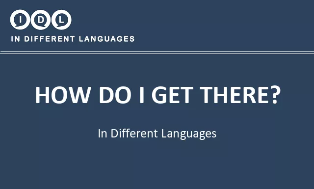 How do i get there? in Different Languages - Image