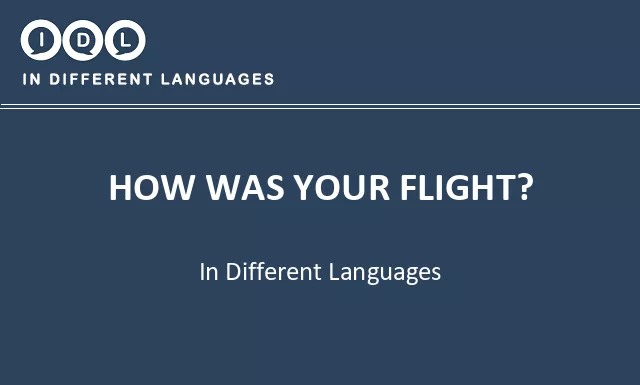 How was your flight? in Different Languages - Image
