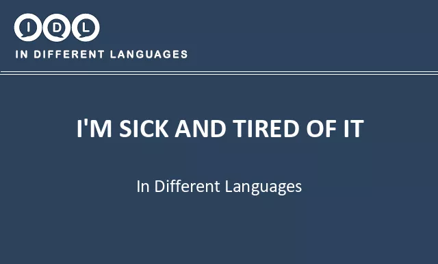 I'm sick and tired of it in Different Languages - Image