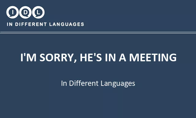 I'm sorry, he's in a meeting in Different Languages - Image