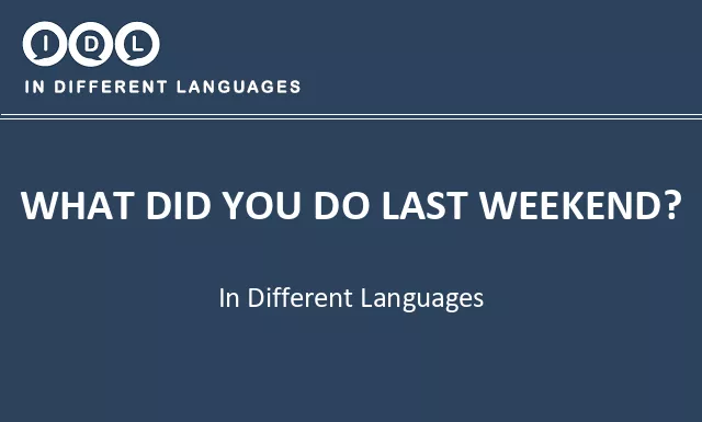What did you do last weekend? in Different Languages - Image
